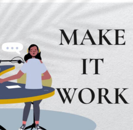 'Make it work' - the podcast